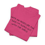 I hate Insecure Man T-Shirt - Heat Mess
