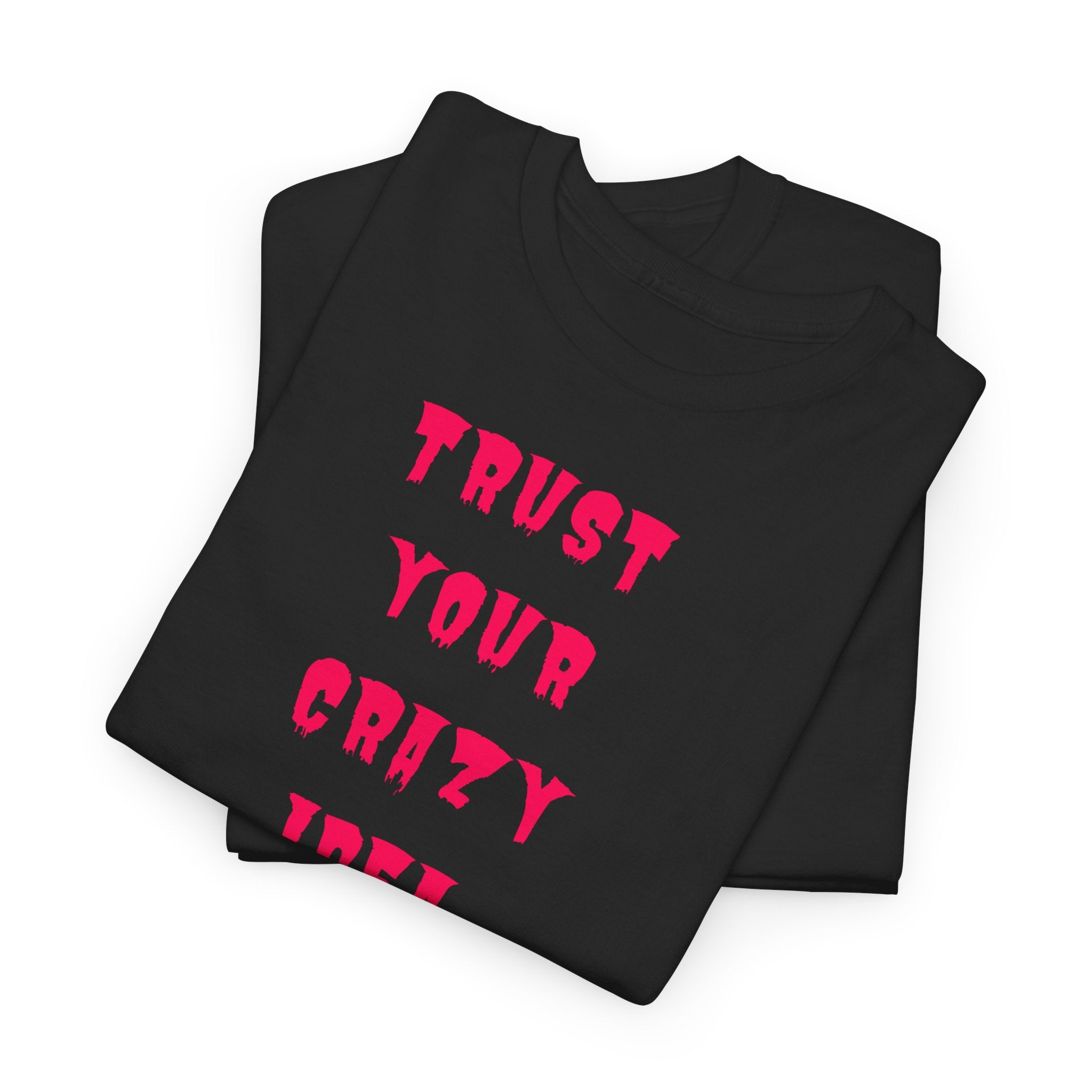 "Trust Your Crazy Idea" T-Shirt
