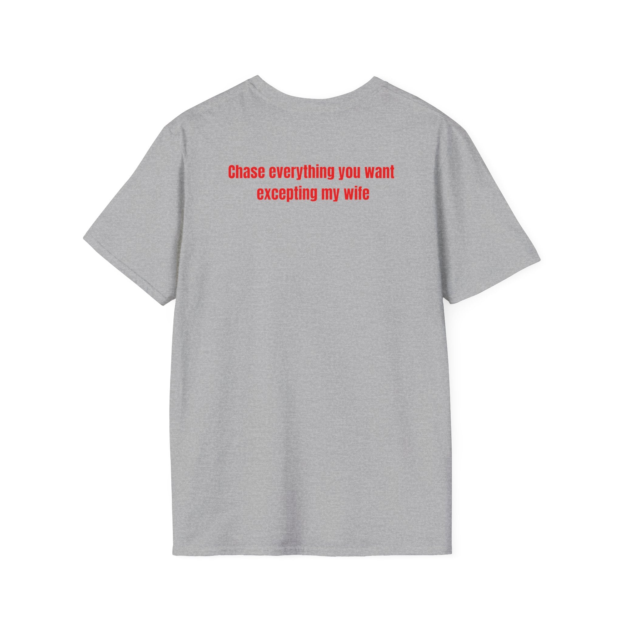 “... excepting my wife” T-Shirt