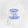Don't Need Therapy Just Champagne et Montagne T-Shirt