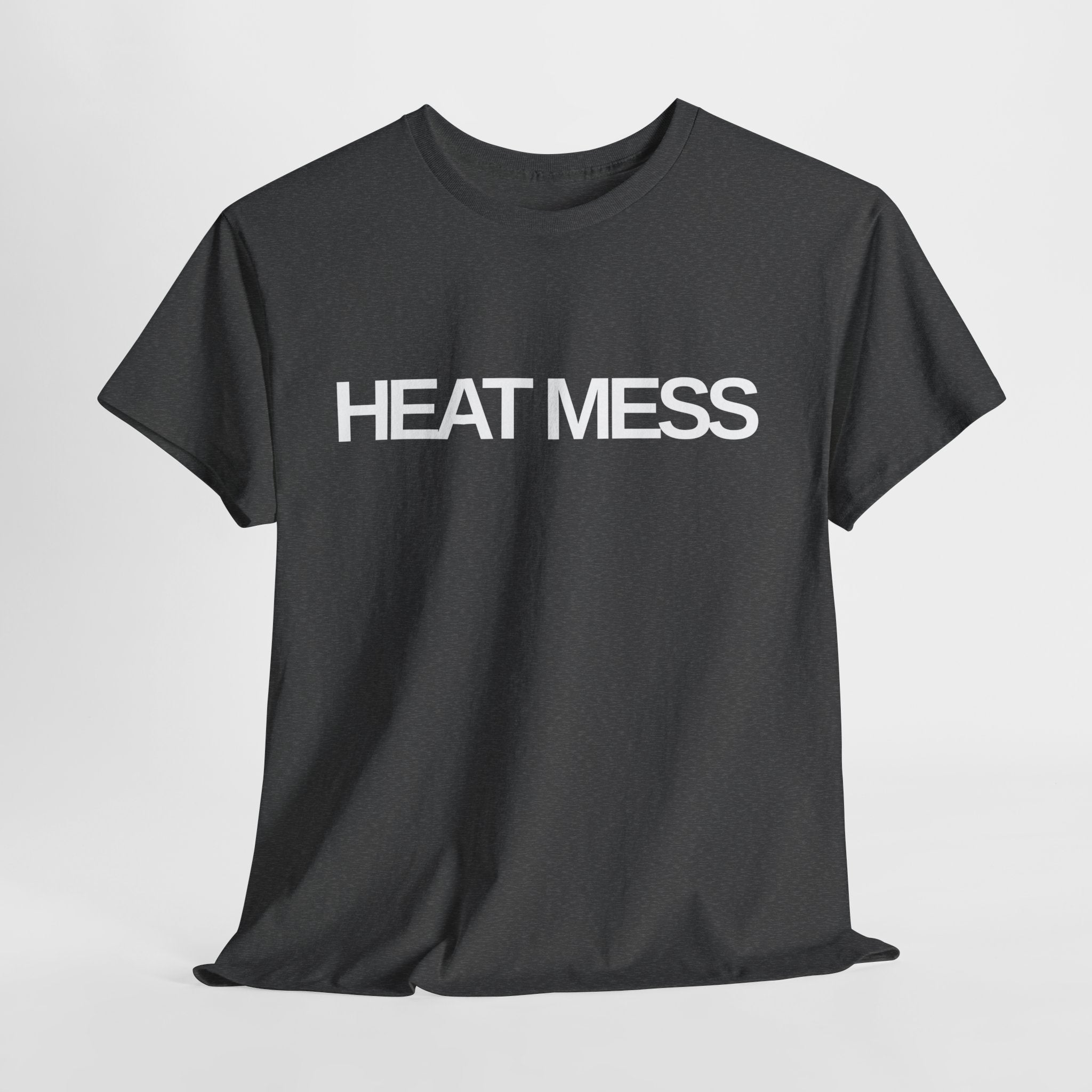 Heat Mess T-Shirt - Heat Mess