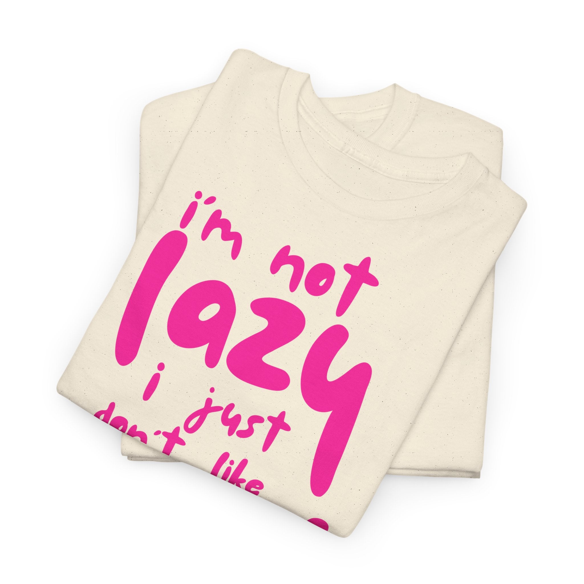 "I'm Not Lazy" T-Shirt - Heat Mess