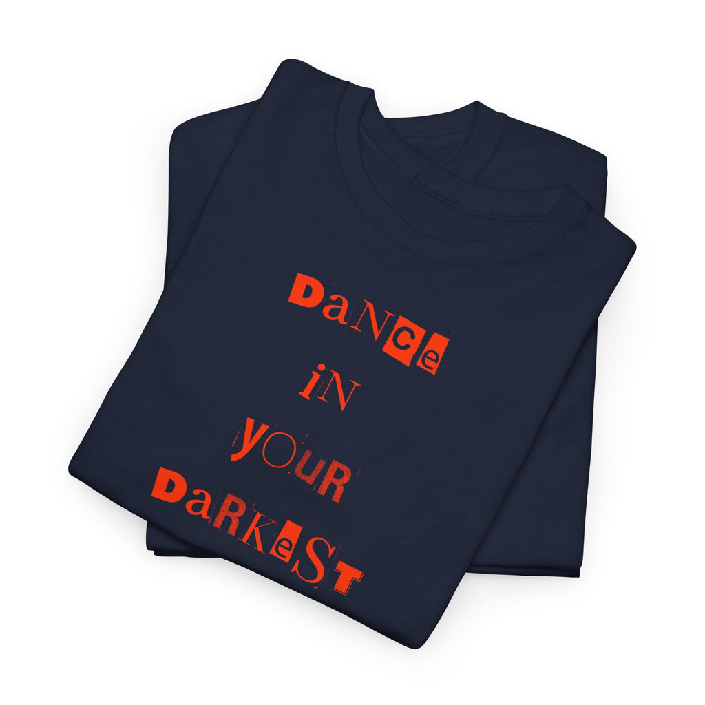 Dance in Your Darkest Moments T-Shirt