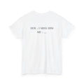I Miss Him Tee - Heat Mess