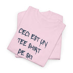 “Ceci est un Tee Shirt de Ski” T-Shirt - Heat Mess