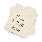 "Il va falloir être plus méchant" T-Shirt