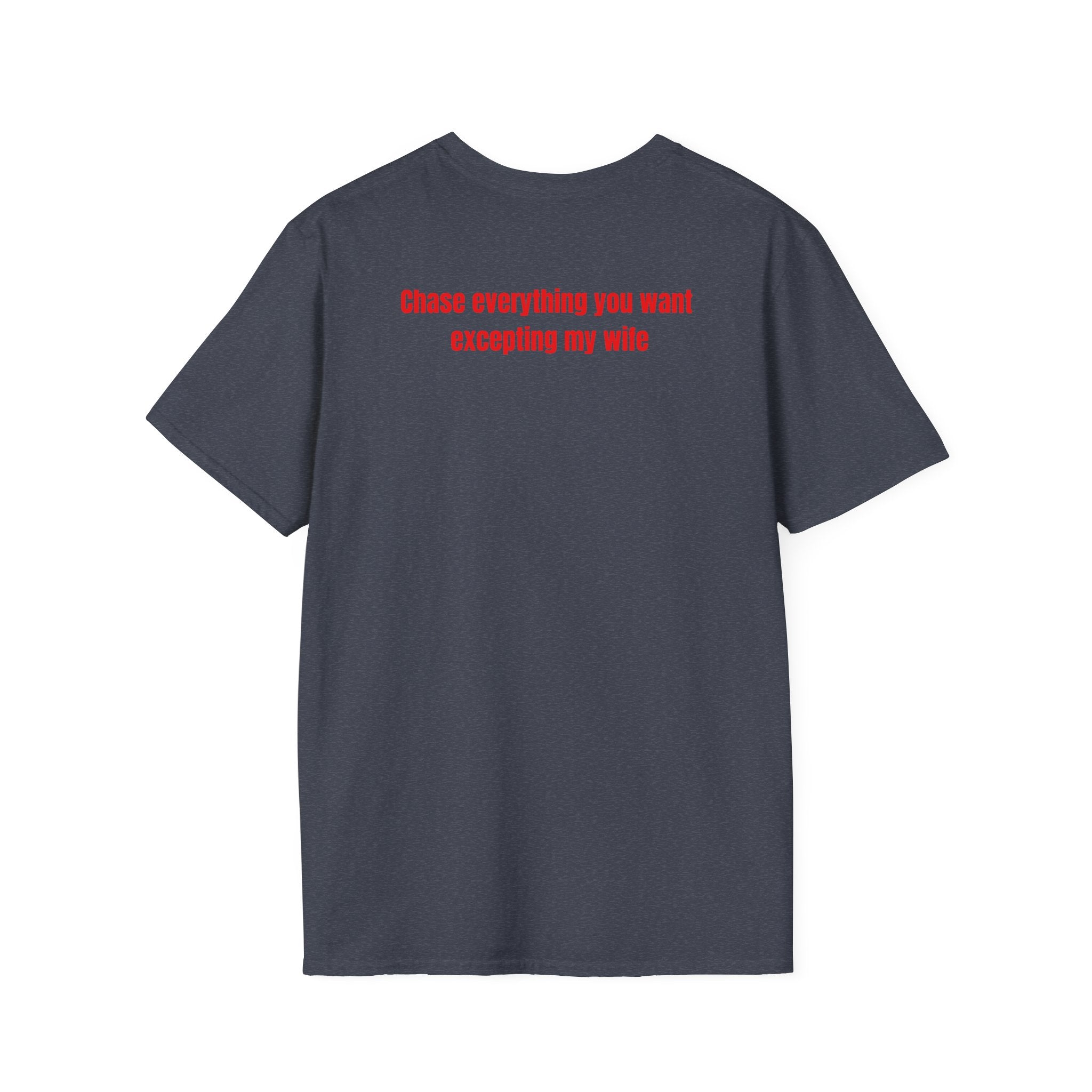 “... excepting my wife” T-Shirt