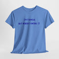 I AM Famous T-Shirt