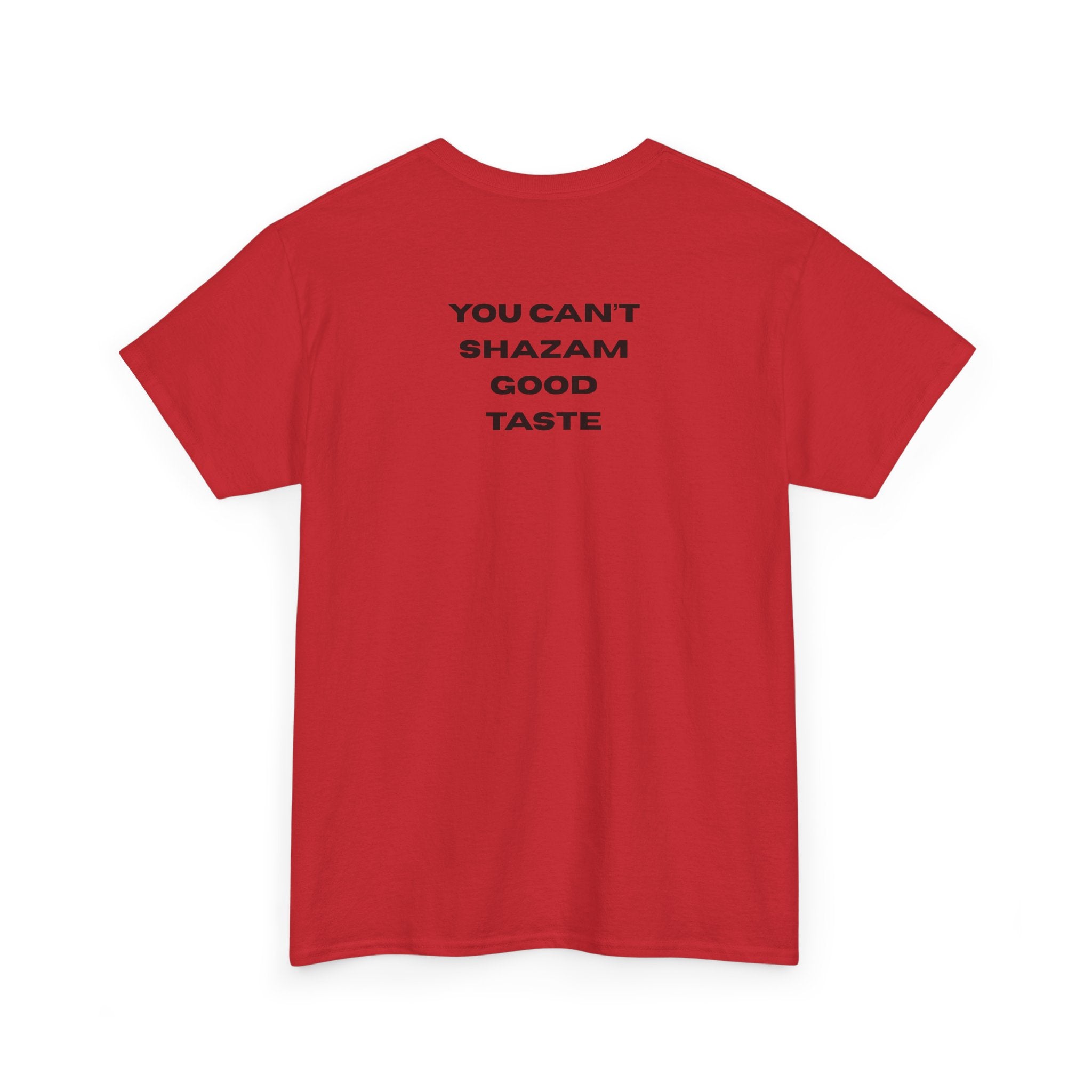 You Can't Shazam Good Taste Tee. T-Shirt