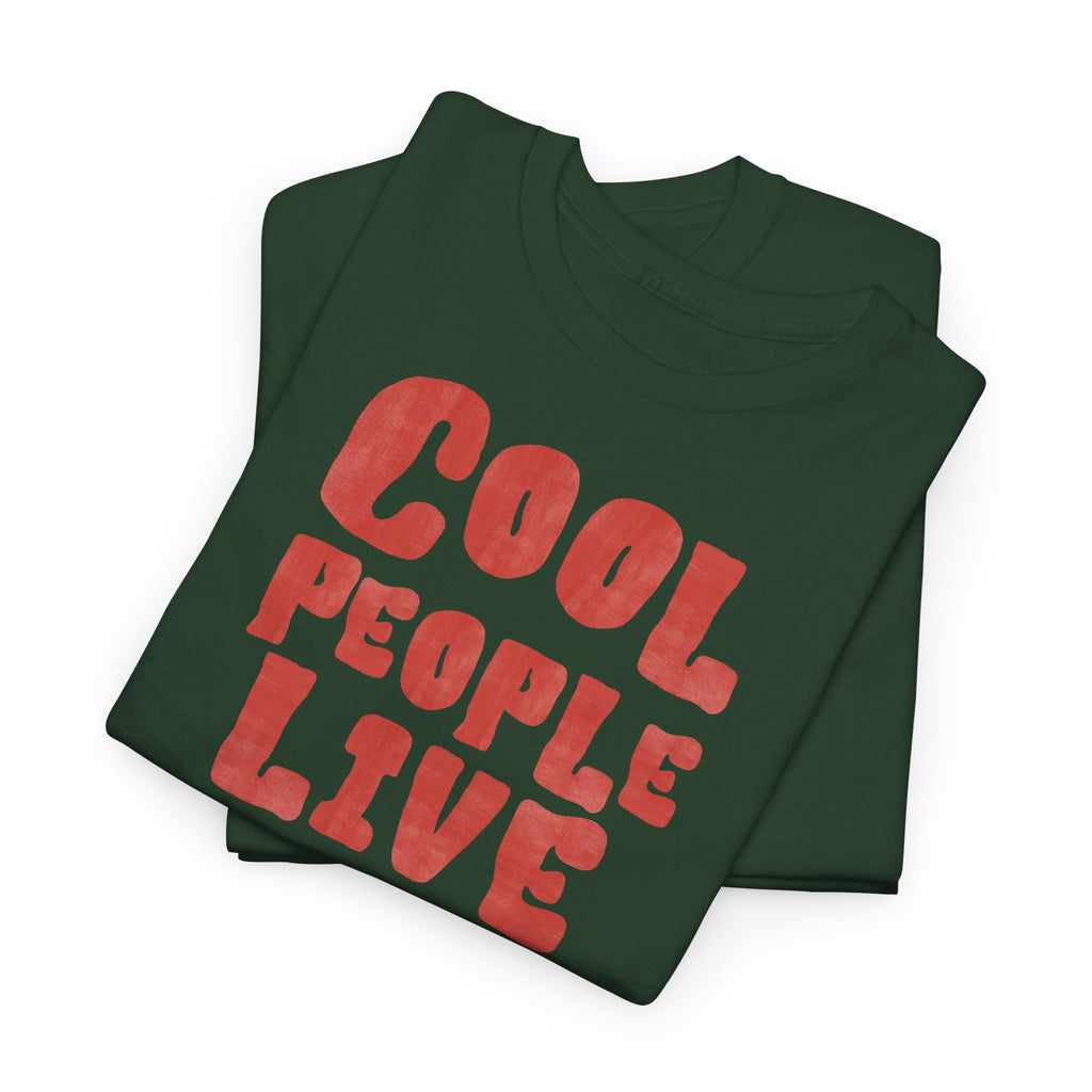 Cool People Live Here T-Shirt - Heat Mess