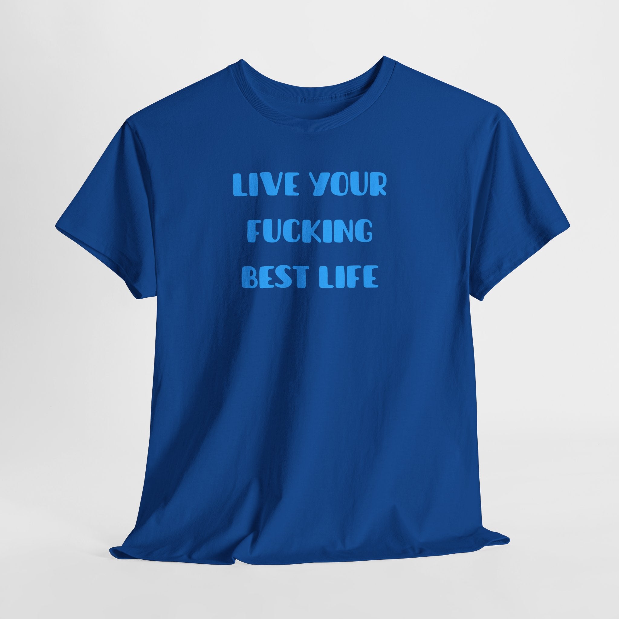 Live Your Fucking Best Life T-Shirt