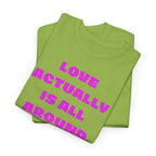 Love Actually Is All Around T-Shirt