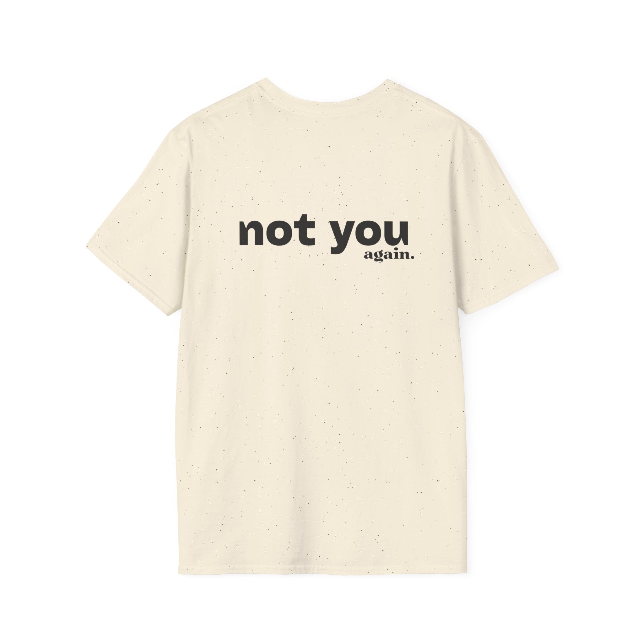 Not You Again T-Shirt - Heat Mess