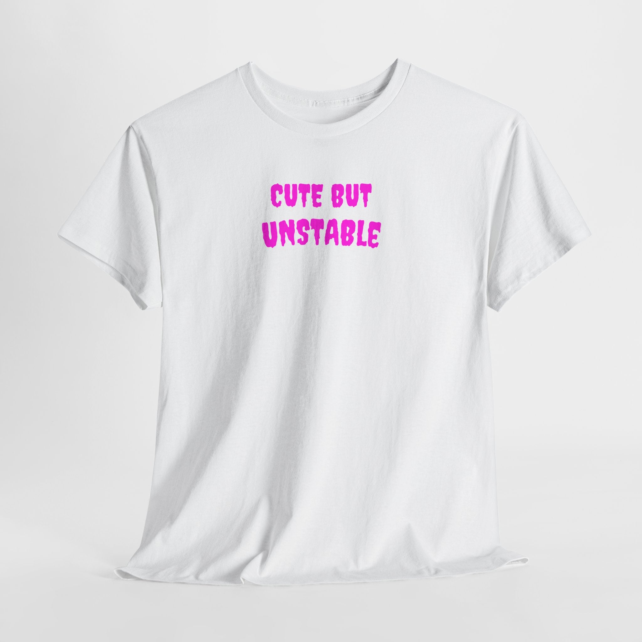 Cute But Unstable T-Shirt