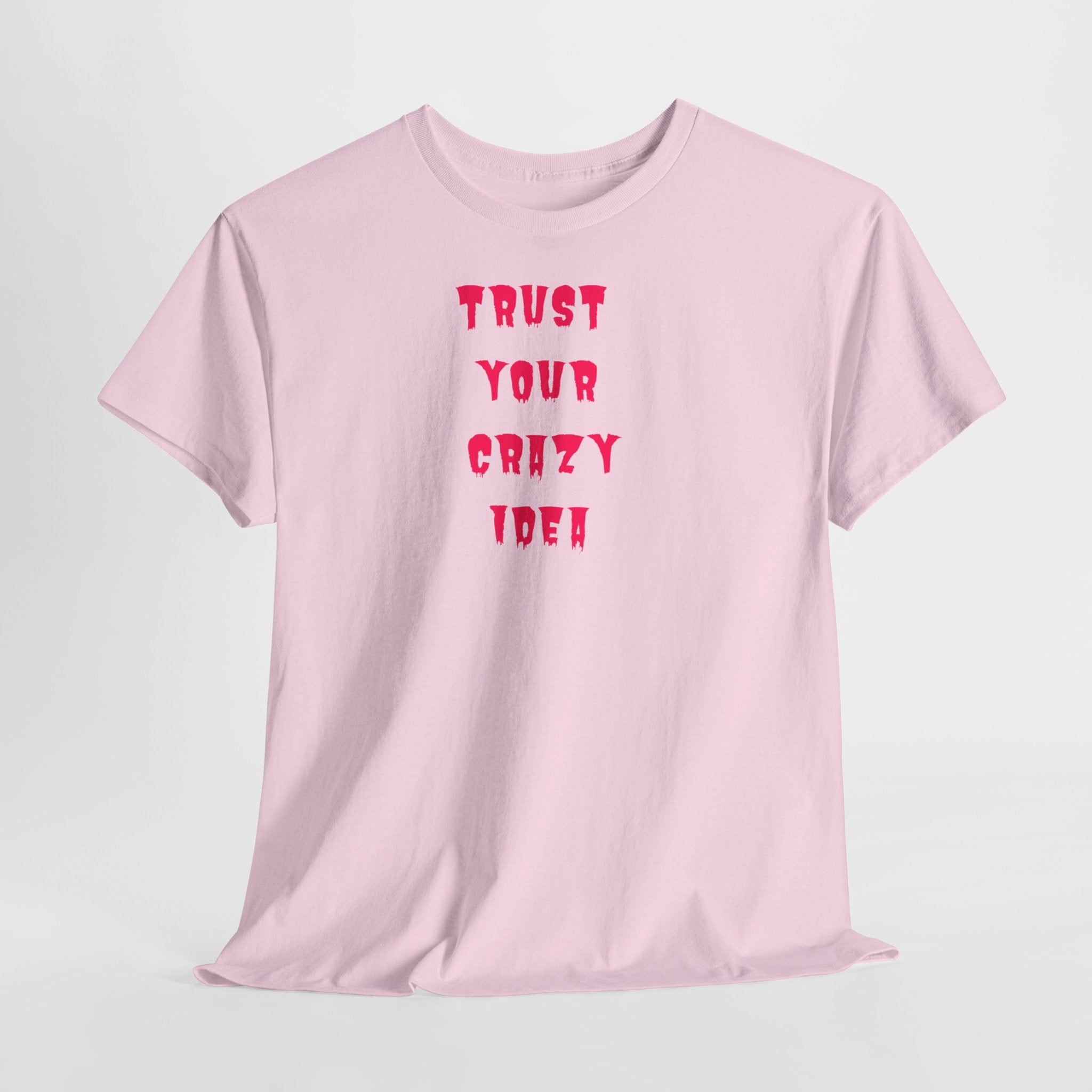 "Trust Your Crazy Idea" T-Shirt