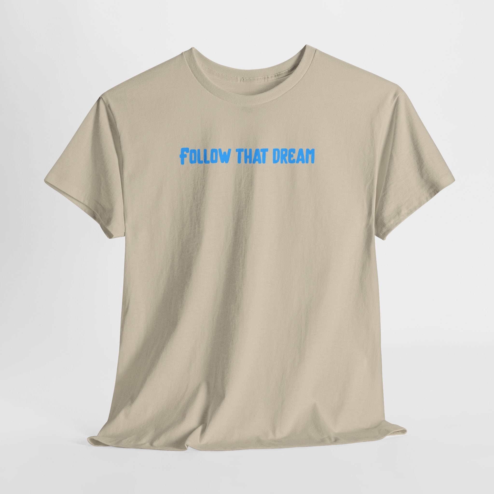 Follow That Dream T-Shirt