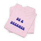 Be a Dreamer T-Shirt