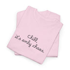 Chill, It’s Only Chaos T-Shirt
