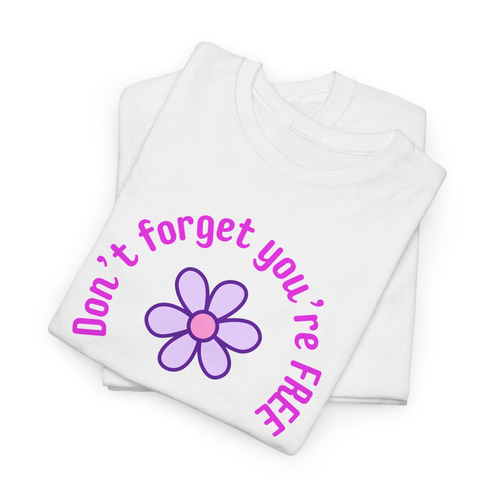 Don’t Forget You’re Free T-Shirt