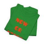 Now or Never T-Shirt