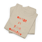 Dance in Your Darkest Moments T-Shirt