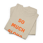 So Much Aloha T‑Shirt