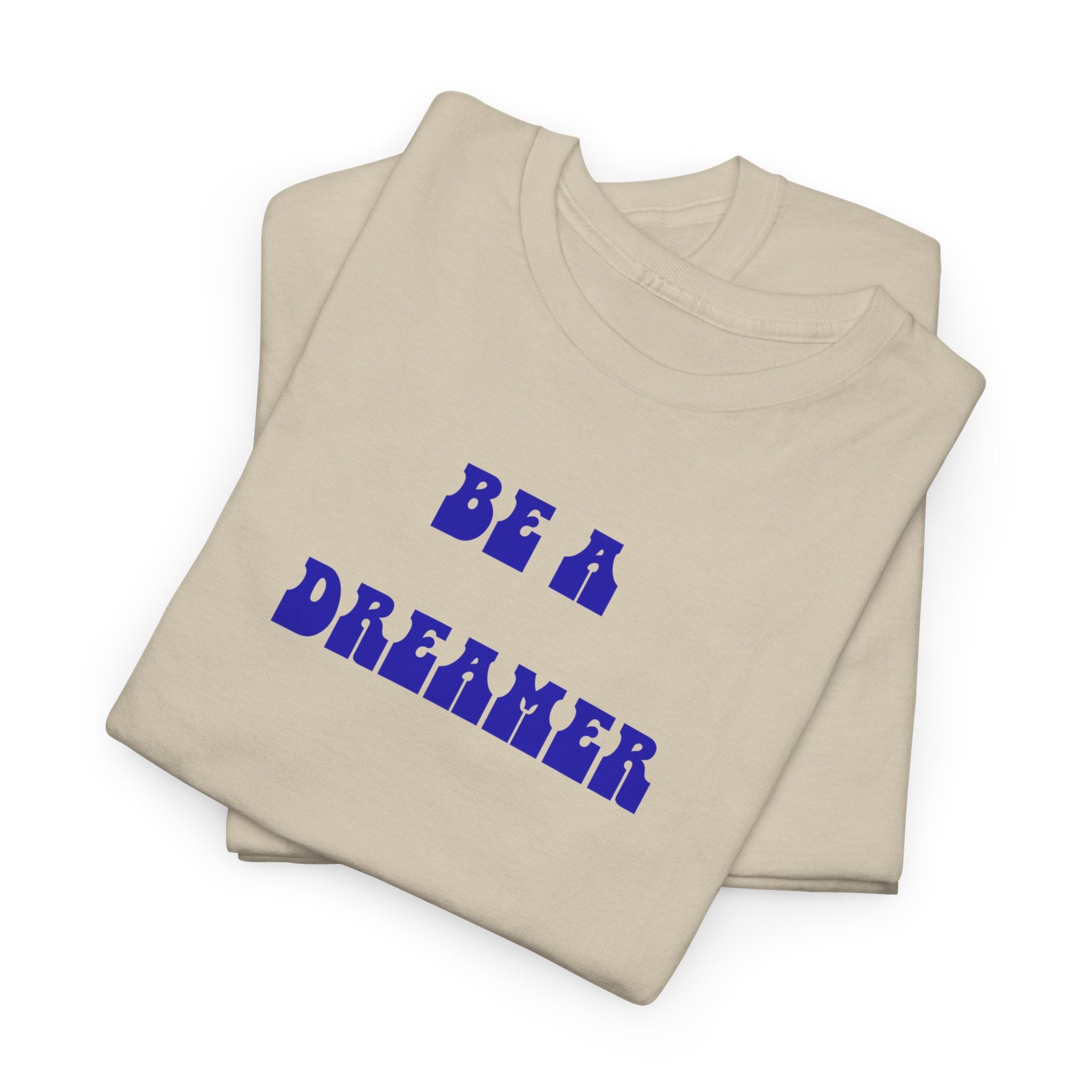Be a Dreamer T-Shirt