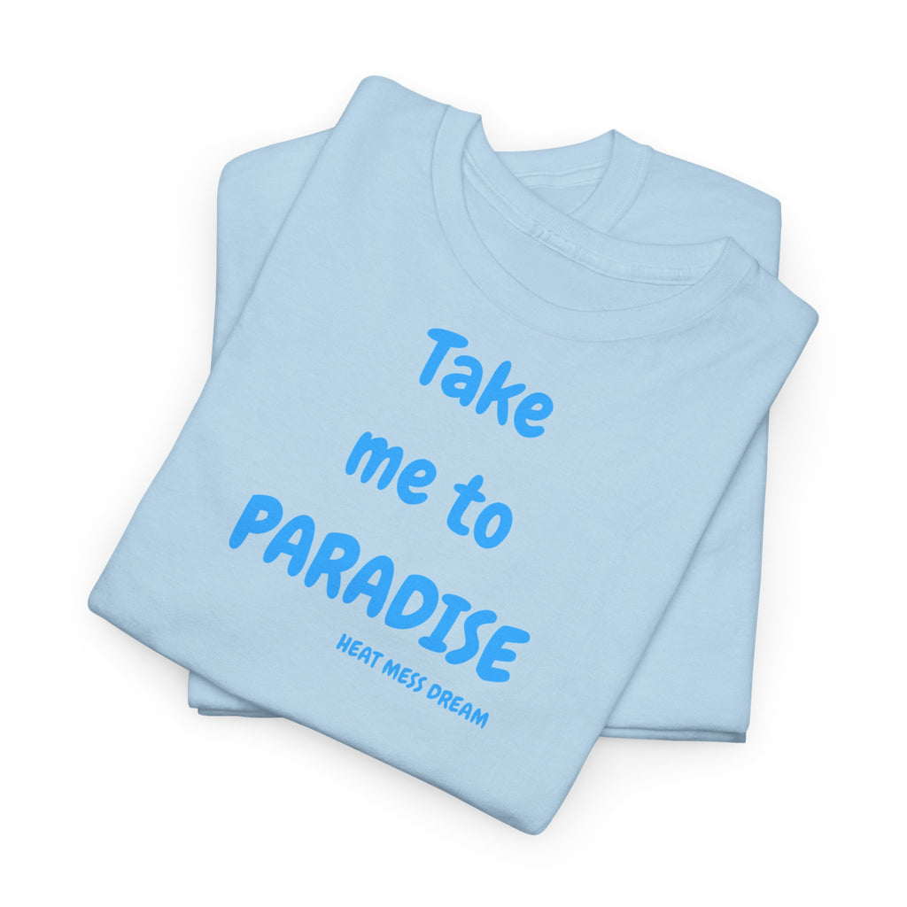 Take Me to Paradise T-Shirt