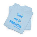 Take Me to Paradise T-Shirt