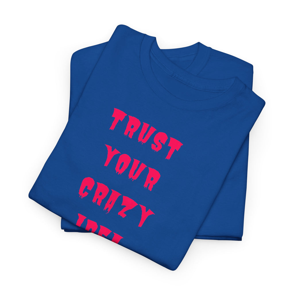 "Trust Your Crazy Idea" T-Shirt