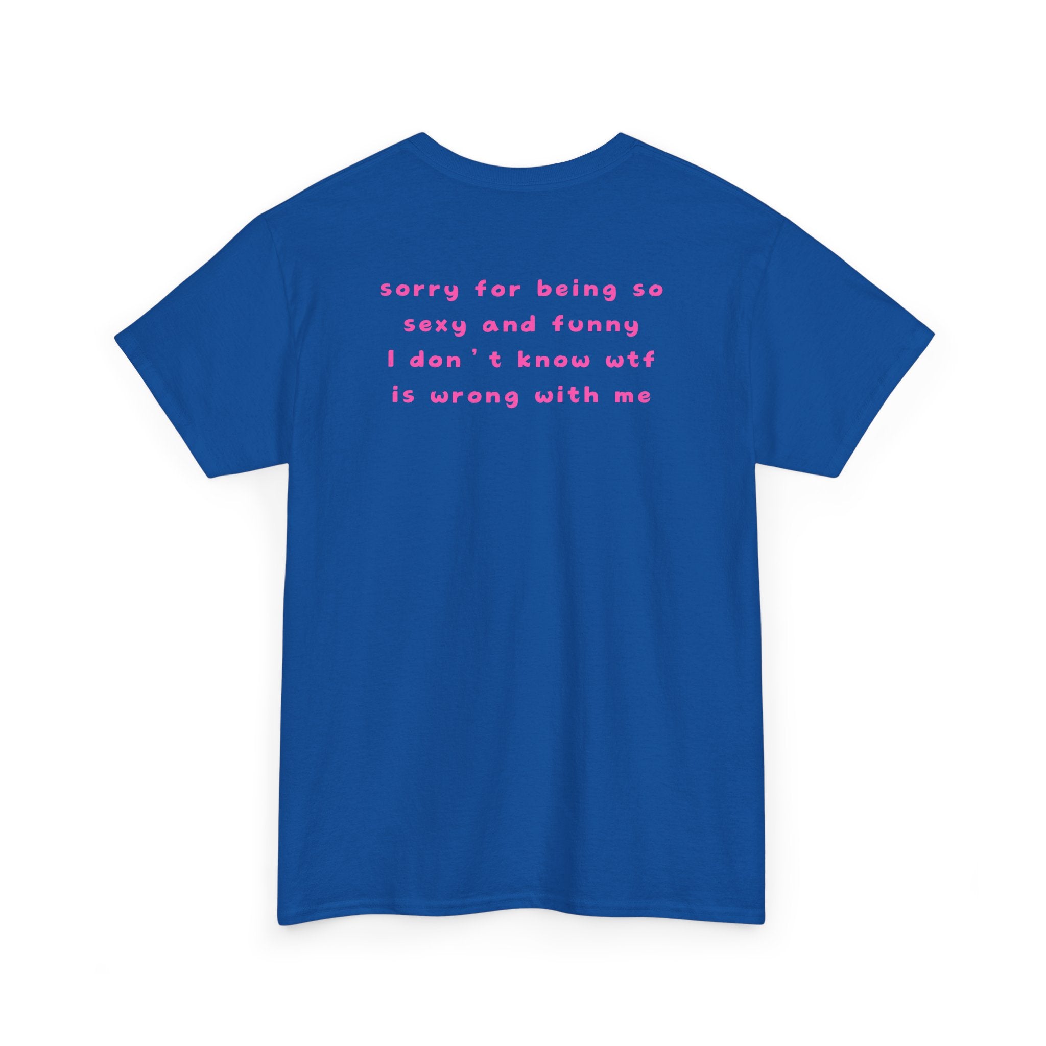 "sorry for being so sexy ..." T-Shirt