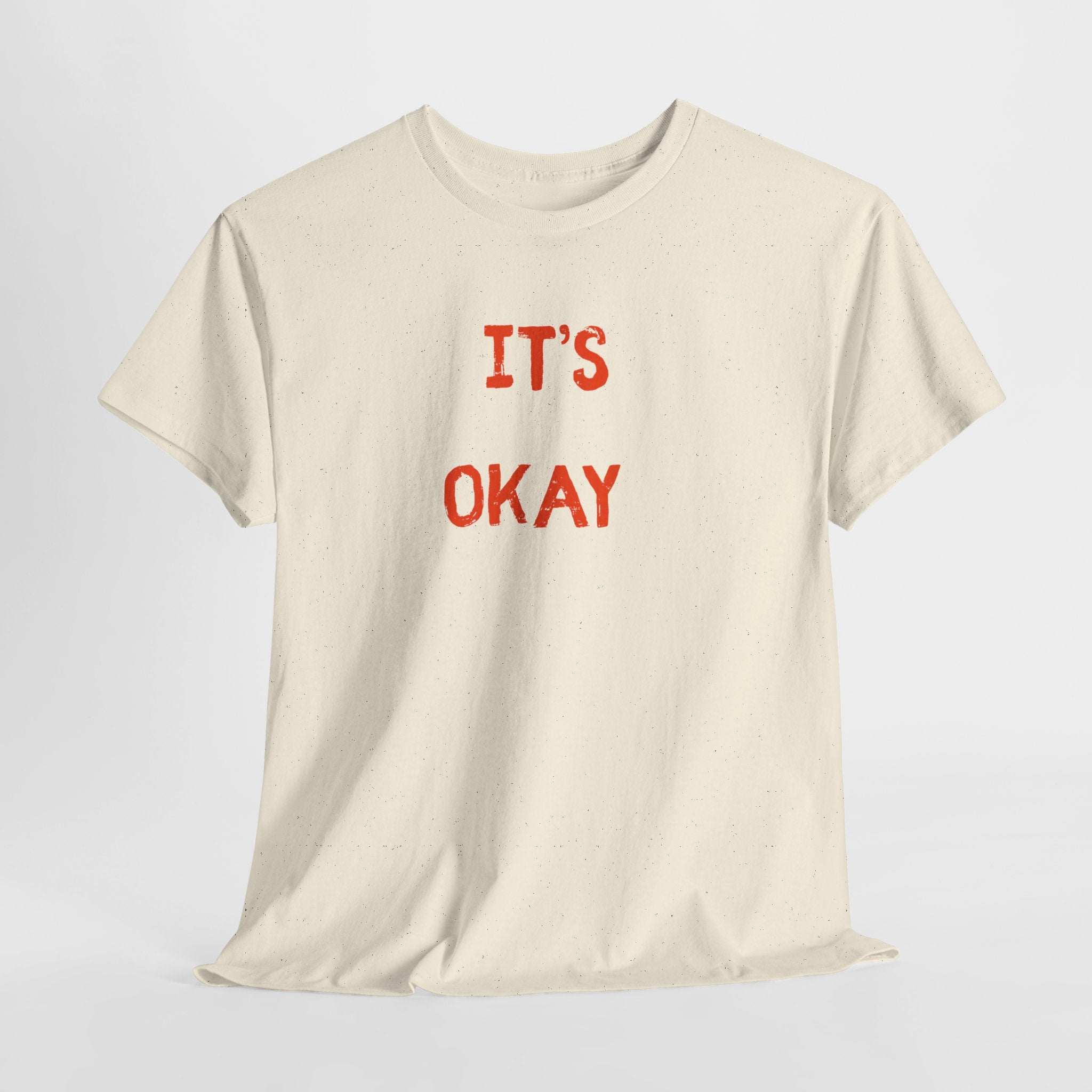 "It's Okay"  T-Shirt