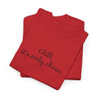 Chill, It’s Only Chaos T-Shirt
