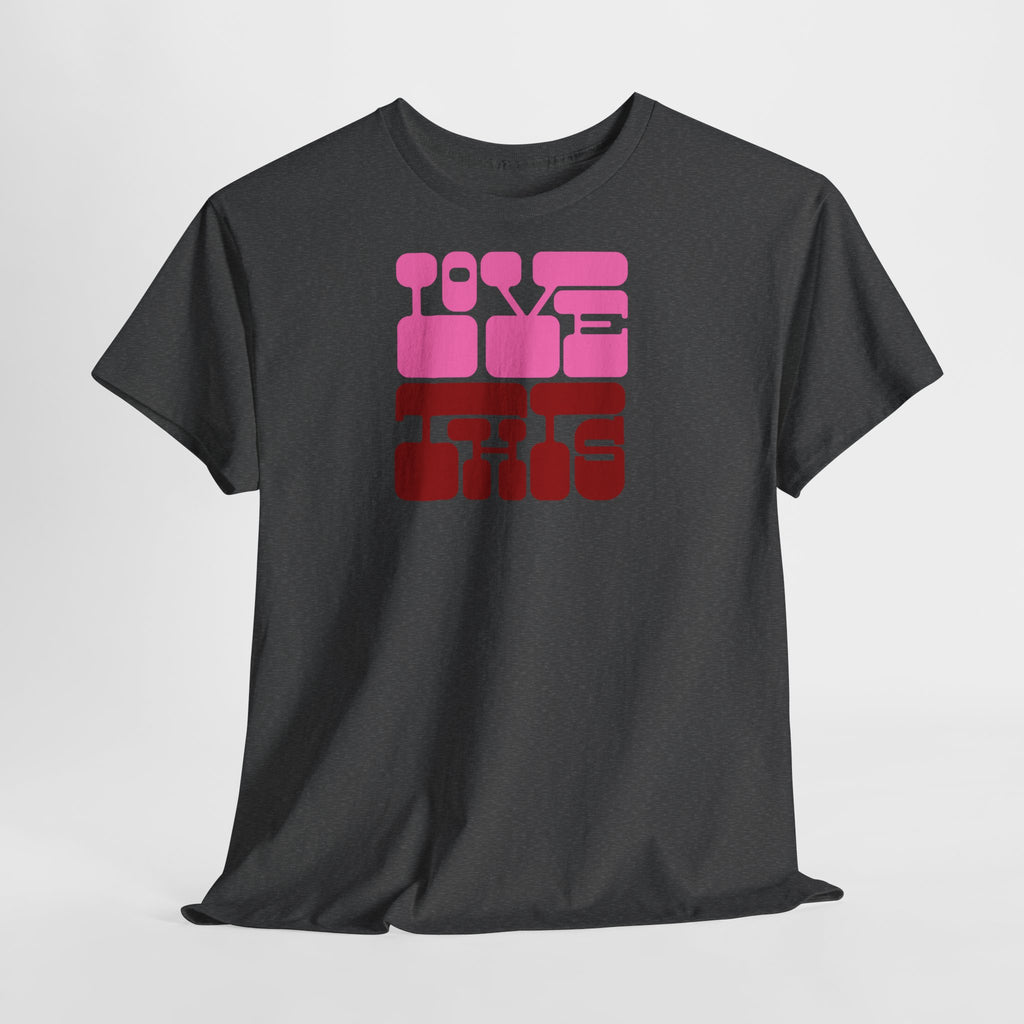 Love This Tee - Heat Mess