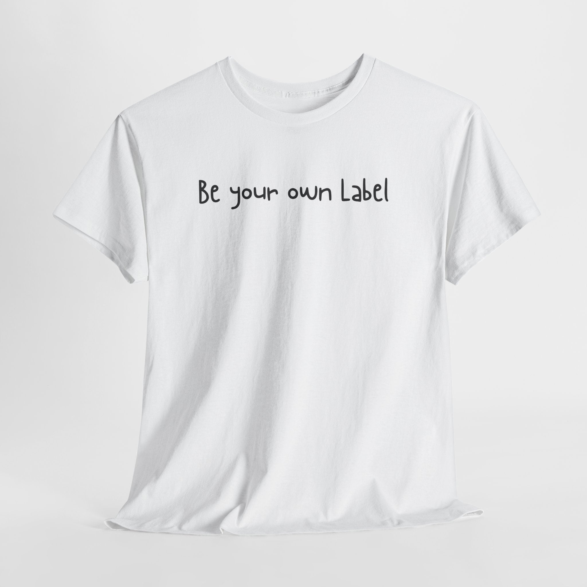"Be Your Own Label" T-Shirt
