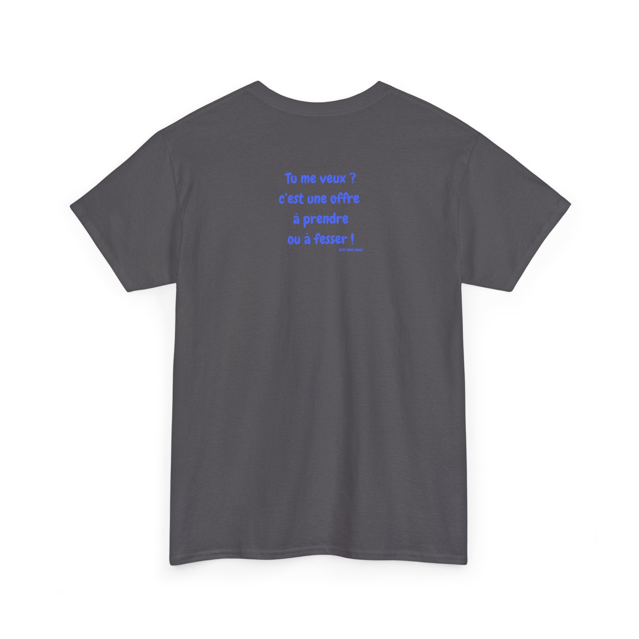 “Tu me veux?” T-Shirt