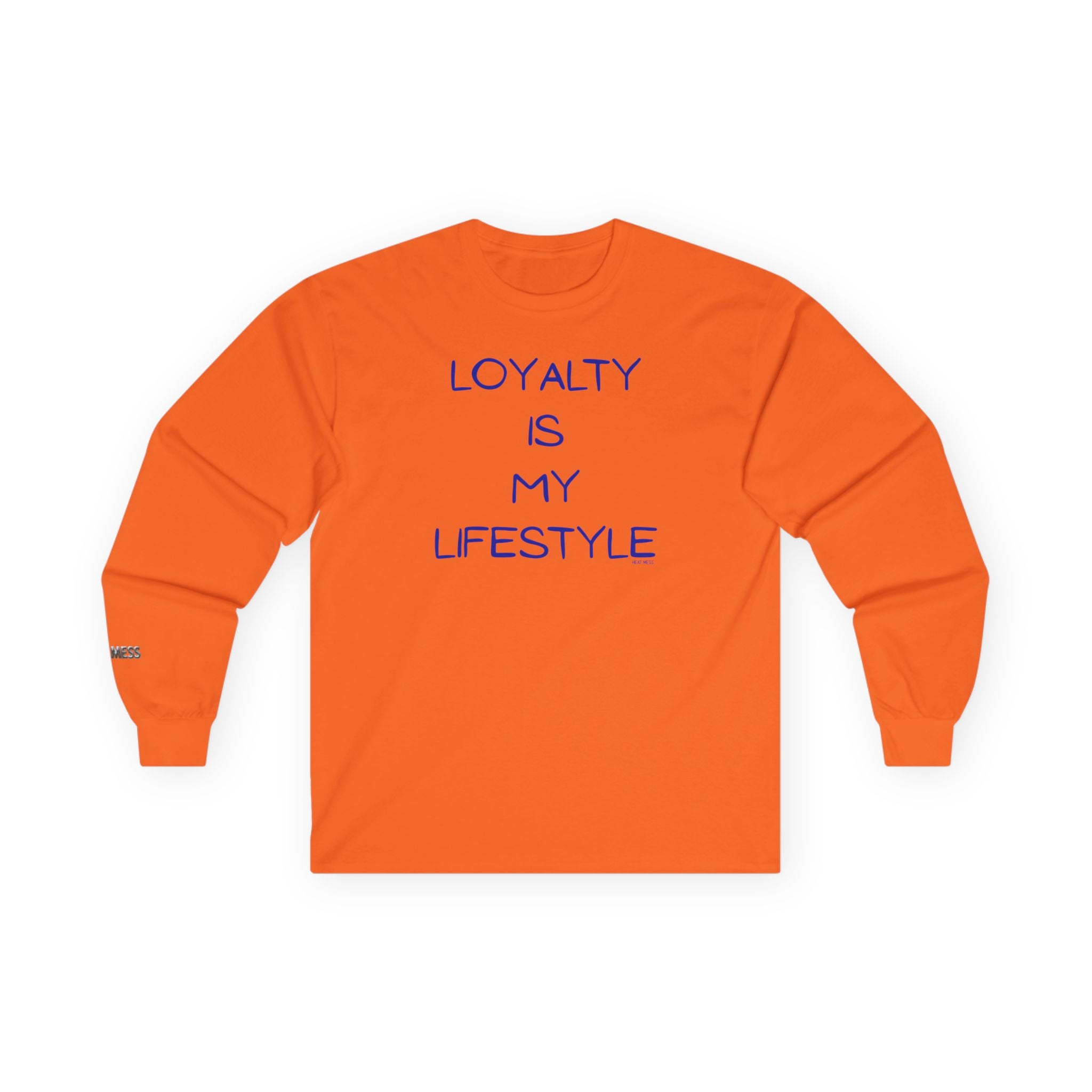 Loyalty Is My Lifestyle Long Sleeve T-Shirt - Heat Mess