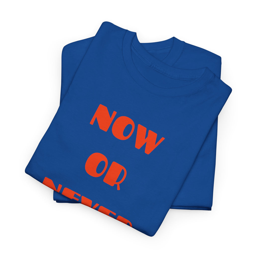 Now or Never T-Shirt