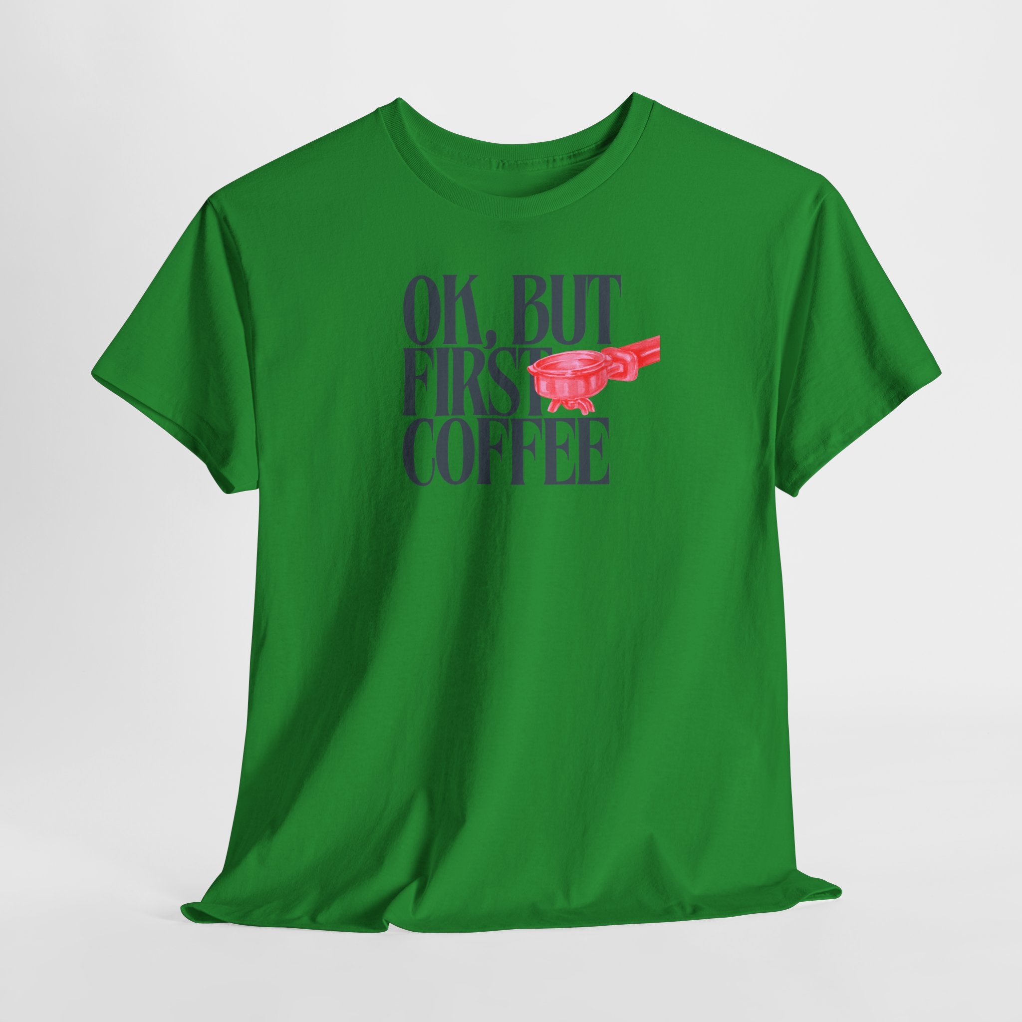 OK, But First Coffee T-Shirt - Heat Mess