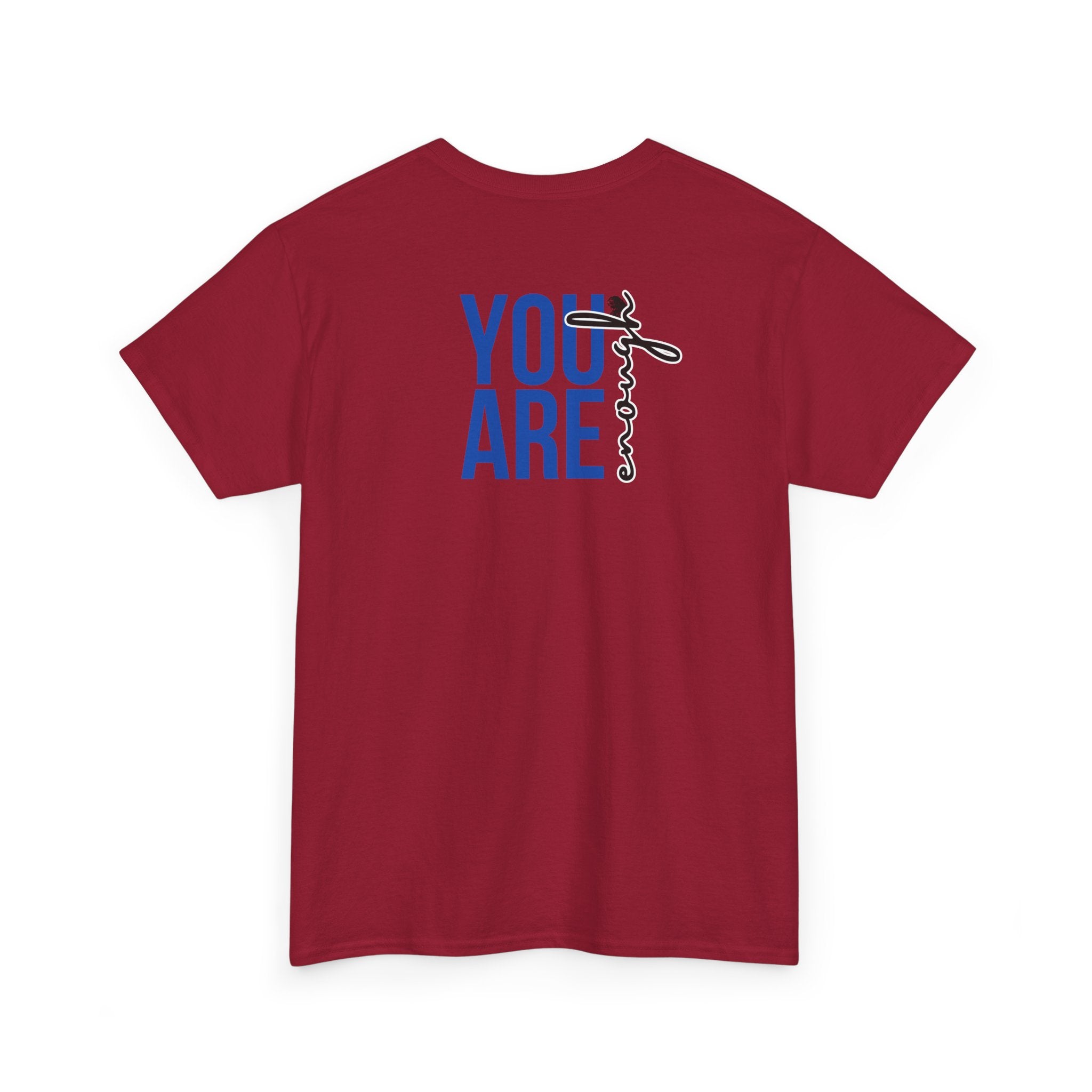 You Are Enough T-Shirt - Heat Mess