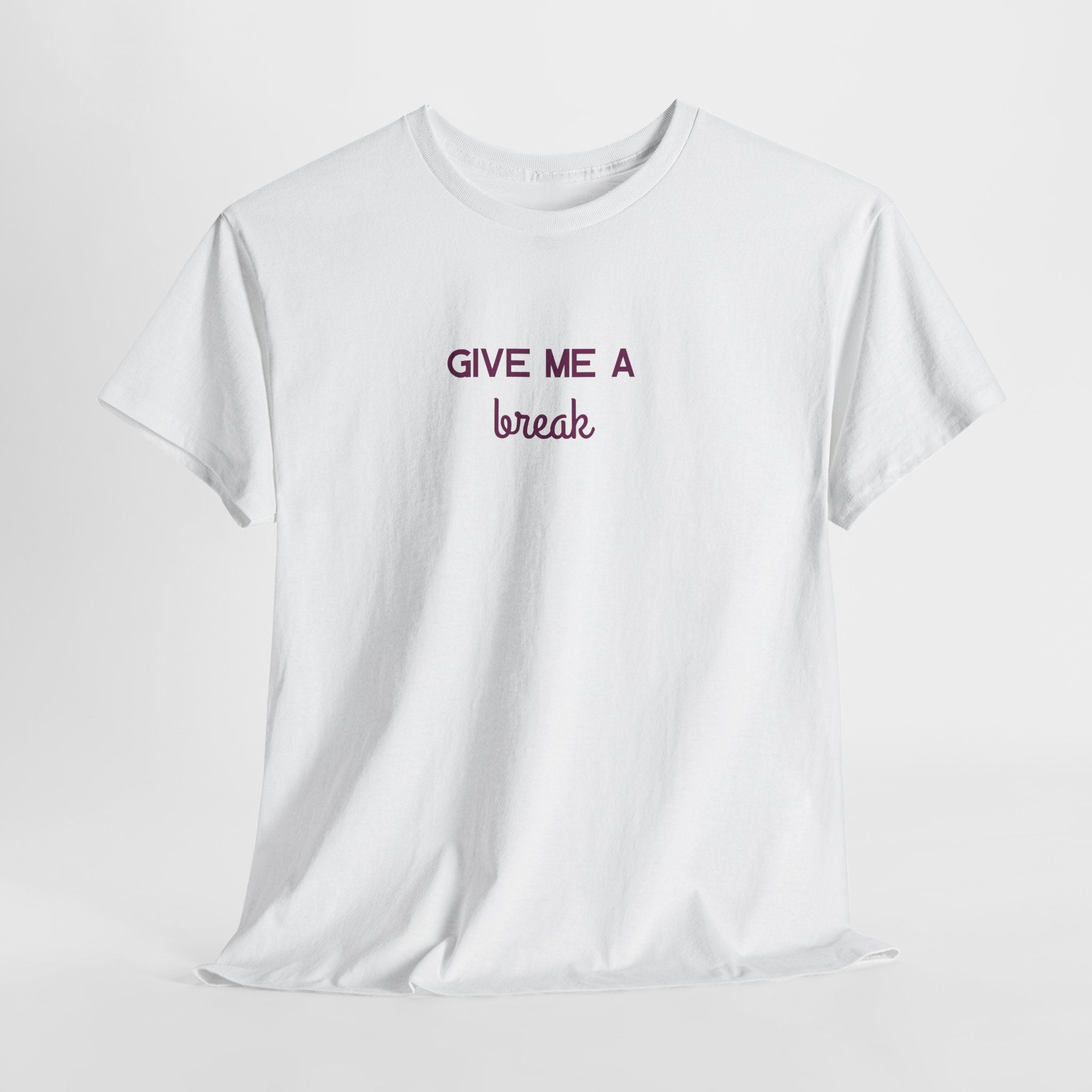 Give Me A Break T-Shirt