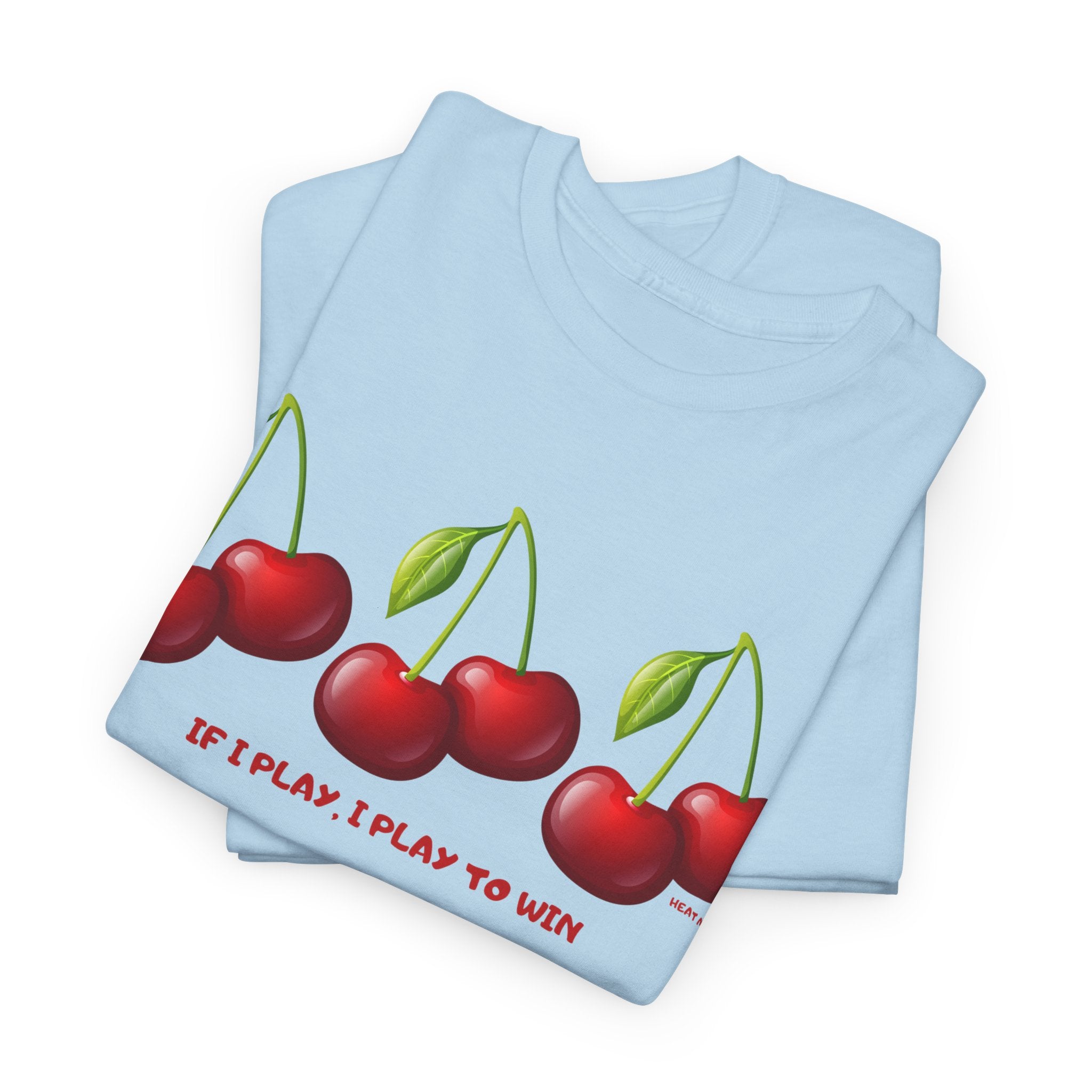 Cherry "If I Play I Play To Win" T-Shirt - Heat Mess