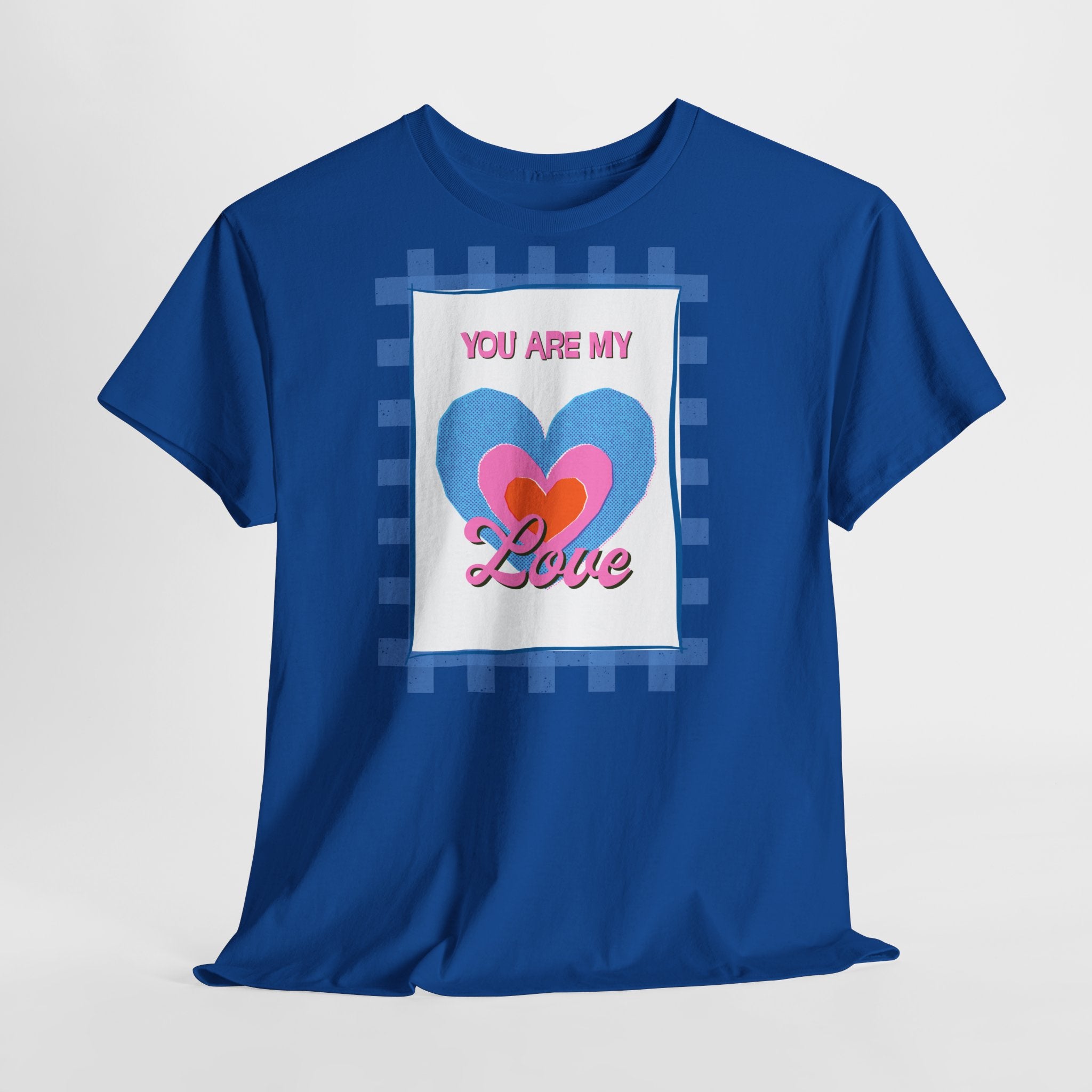 You Are My Love T‑Shirt - Heat Mess