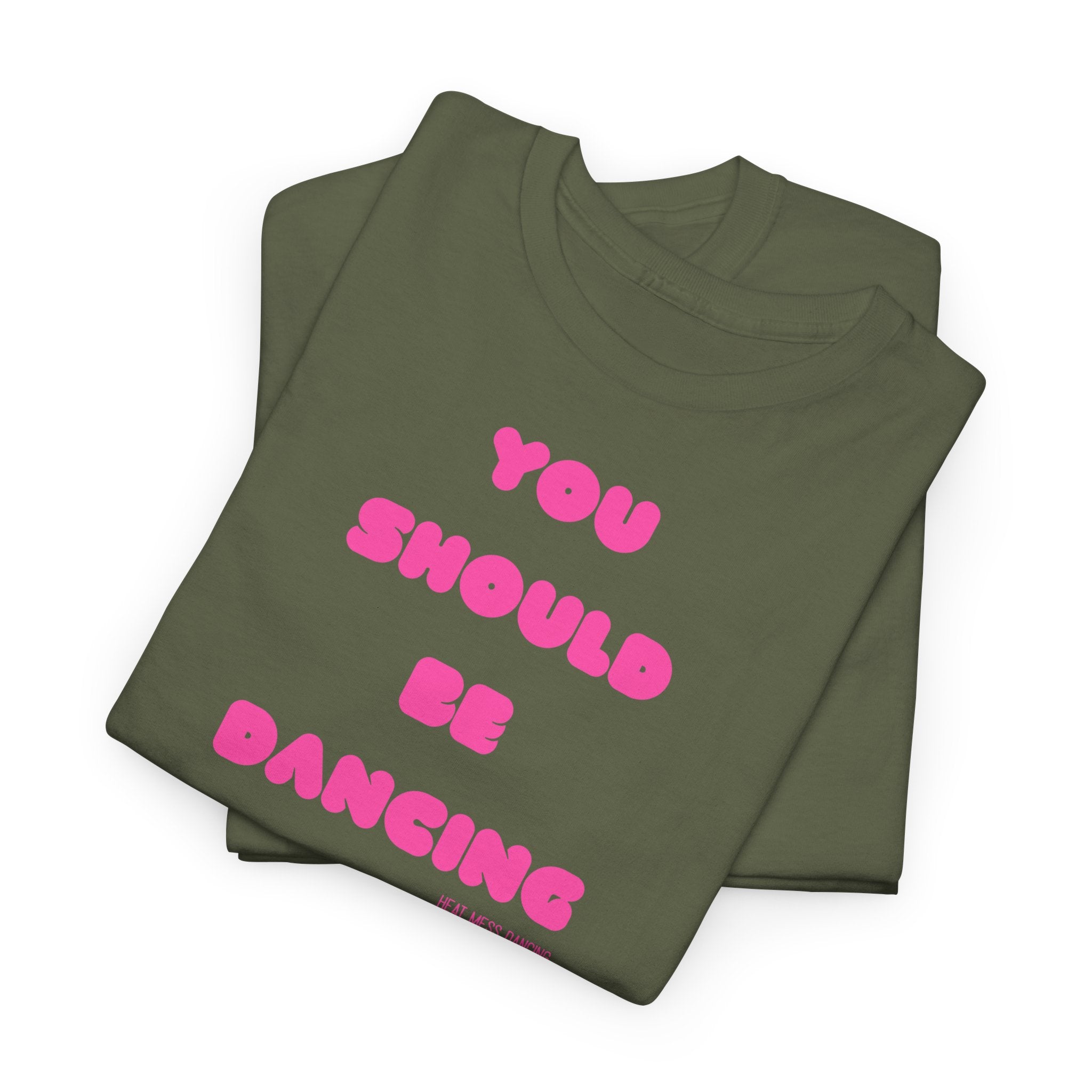 You Should Be Dancing T‑Shirt