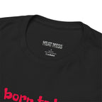 Born to Be Real T-Shirt