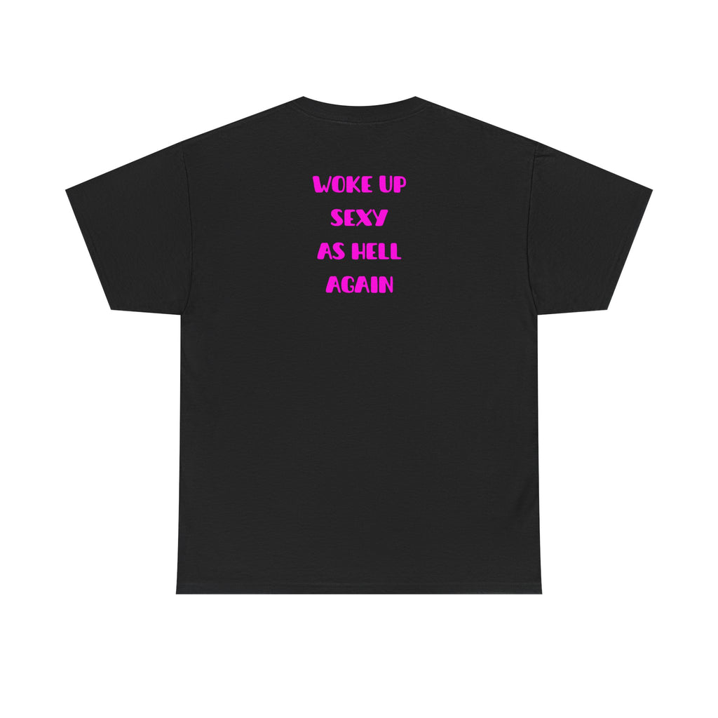 "Woke Up Sexy As Hell Again" T-Shirt