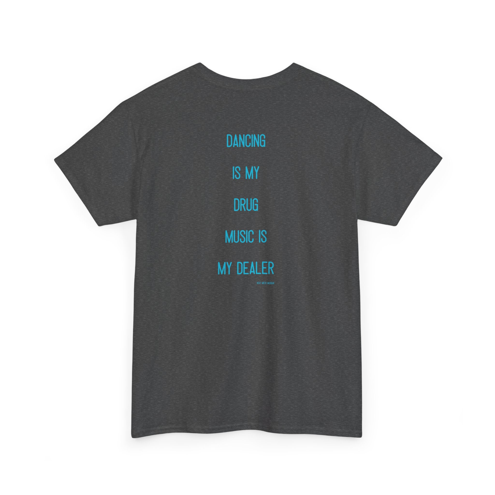 "Dancing Is My Drug, ..." T-Shirt