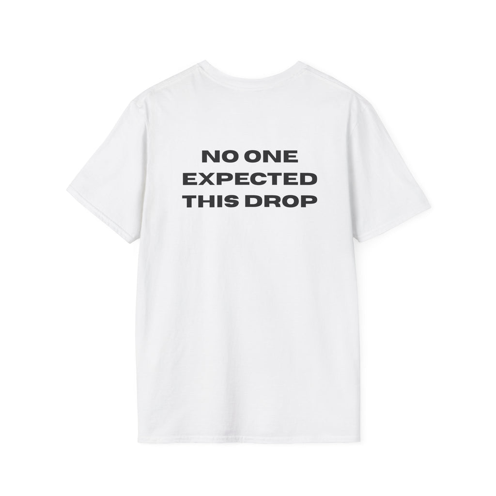 No One Expected This Drop T-Shirt - Heat Mess