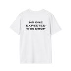 No One Expected This Drop T-Shirt - Heat Mess