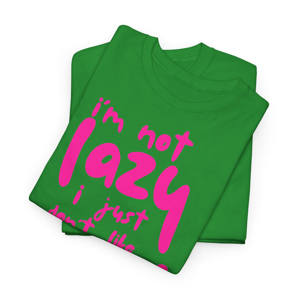 "I'm Not Lazy" T-Shirt - Heat Mess